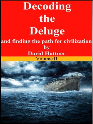 cover image of Decoding the Deluge and Finding the Path for Civilization (vol 2)